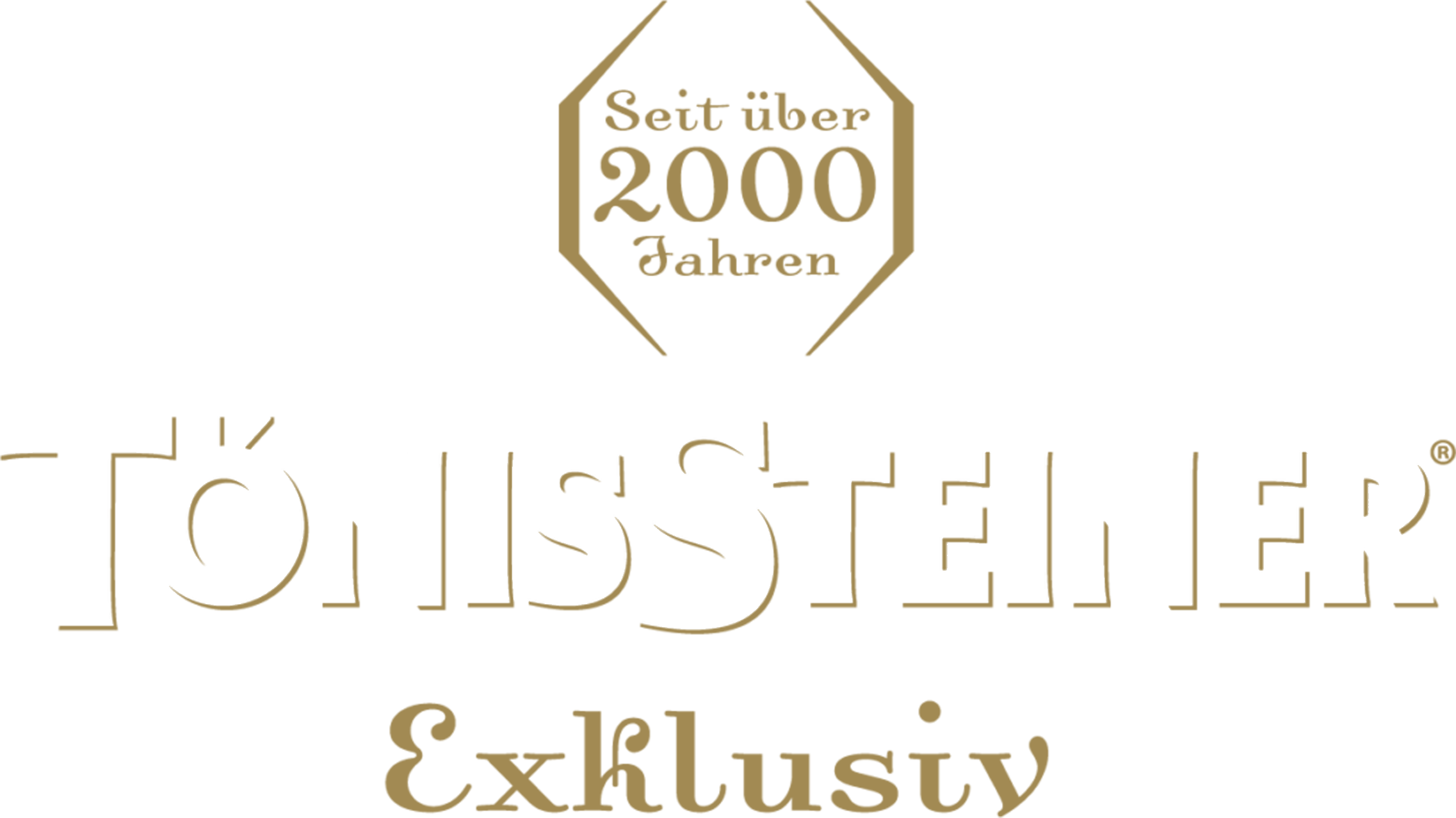 Seit über 2000 Jahren TönisSteiner Exklusiv